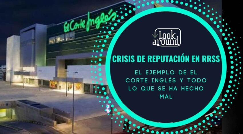 La crisis de reputación en redes sociales de El Corte Inglés y todo lo que se ha hecho mal